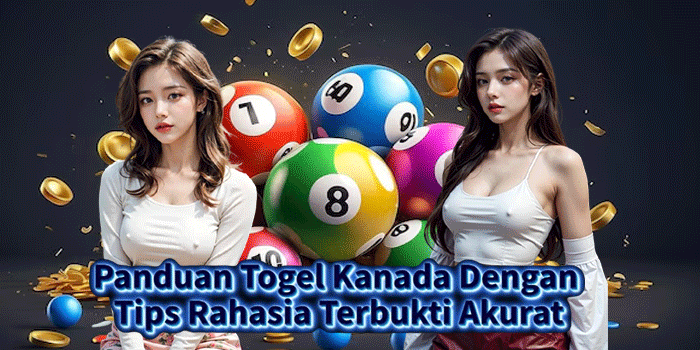 Panduan Togel Kanada Dengan Tips Rahasia Terbukti Akurat