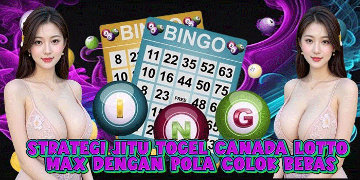 Strategi Jitu Togel Canada Lotto Max Dengan Pola Colok Bebas