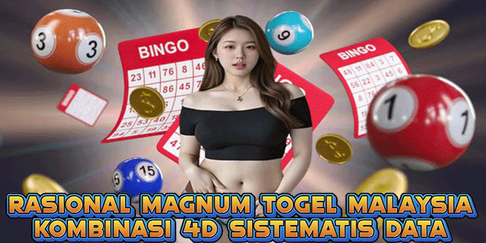 Rasional Magnum Togel Malaysia Kombinasi 4D Sistematis Data