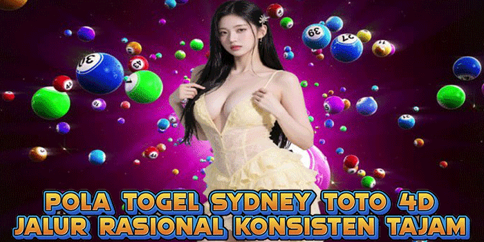 Pola Togel Sydney Toto 4D Jalur Rasional Konsisten Tajam