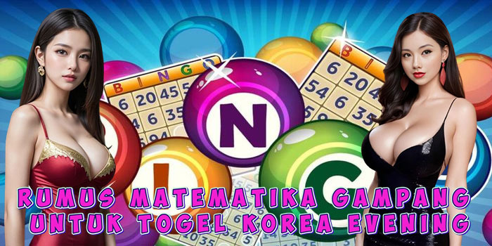 Rumus Matematika Gampang Untuk Togel Korea Evening